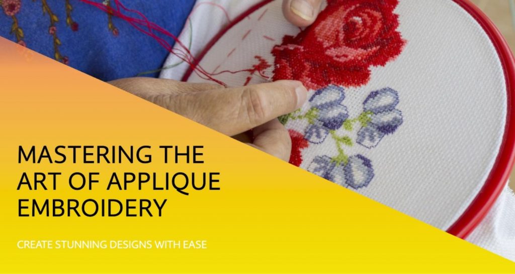 Understanding Applique Embroidery And Mastering the Art